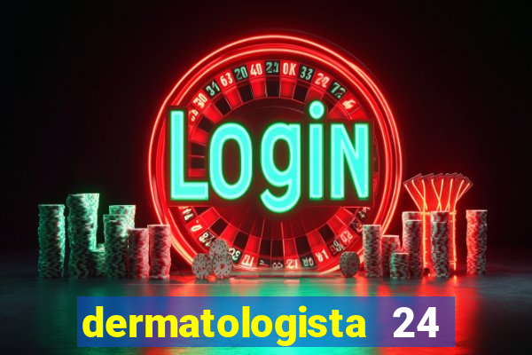 dermatologista 24 horas sp